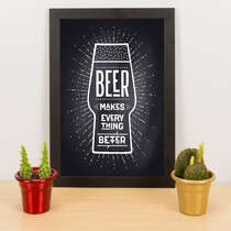 Quadro - Beer makes everything better - Preto - 33x23 cm